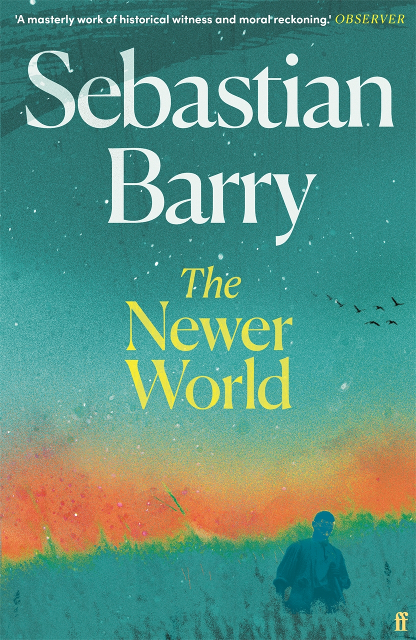 The Newer World review: Sebastian Barry gives a restless life an unforgettable voice