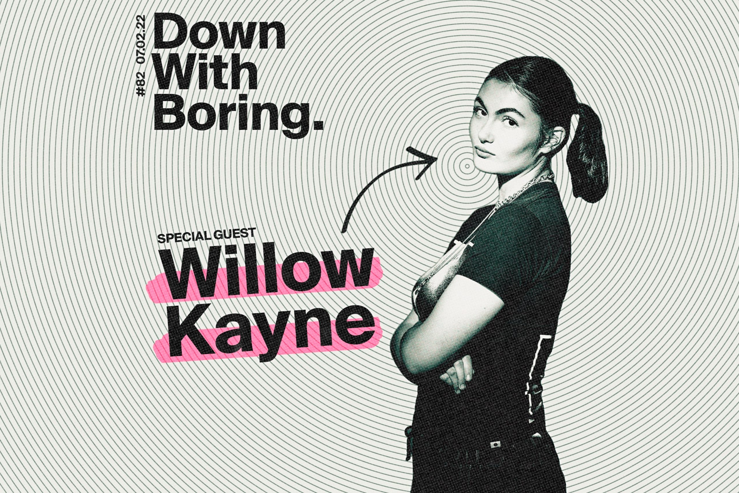 Willow Kayne is the special guest for this week's edition of Down With Boring