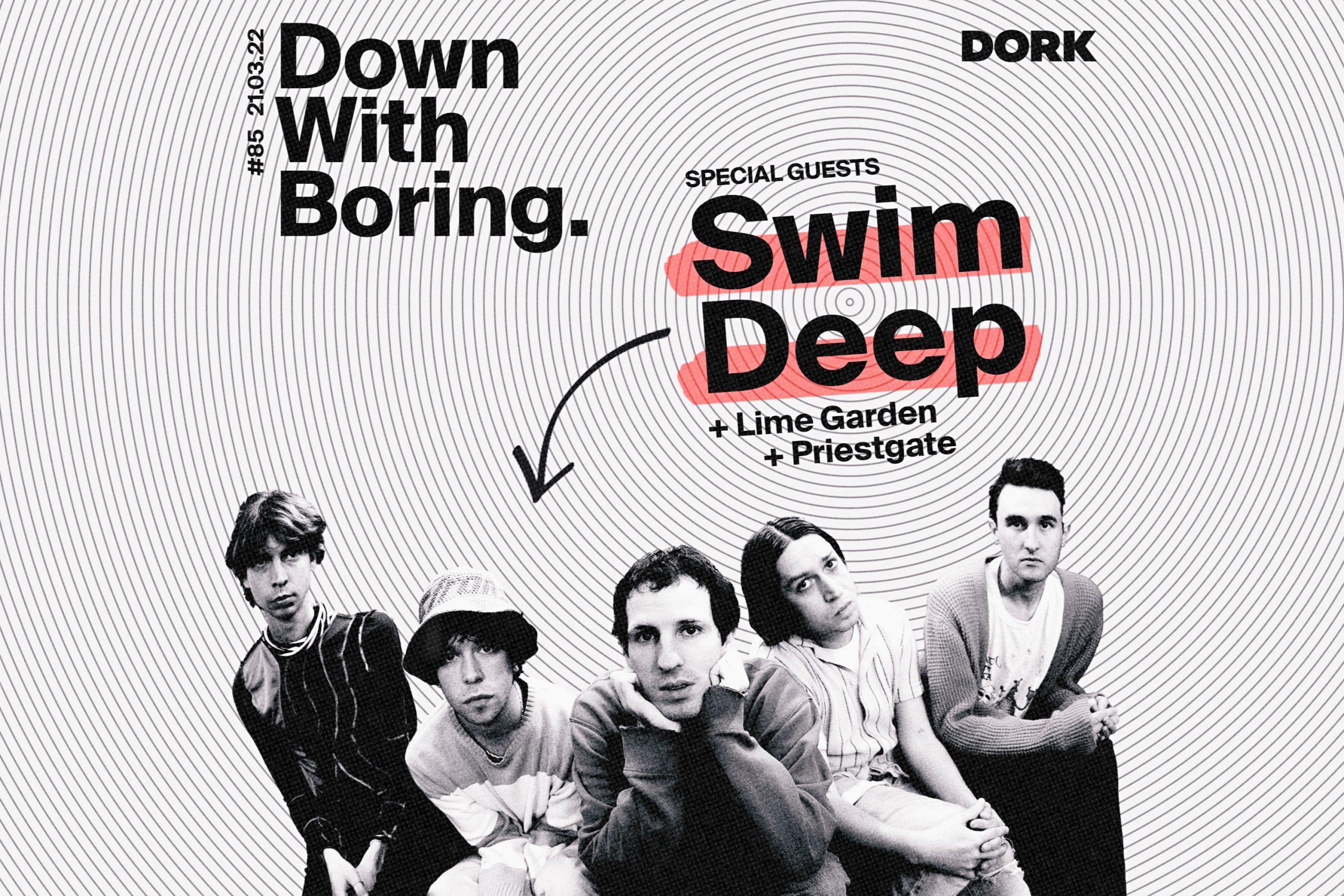 Swim Deep, Lime Garden and Priestgate check in for this week's edition of Down With Boring